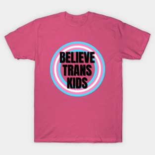 Believe Trans Kids T-Shirt